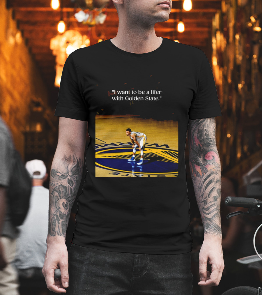 Golden State Warriors Stephen Curry I Want To Be A Lifer With Golden State Basketball Court T-Shirt