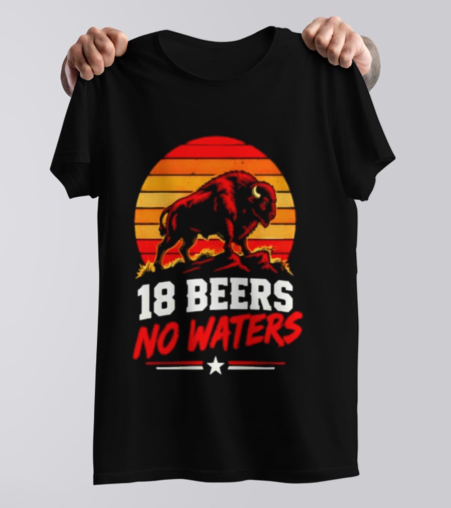 Buffalo Bison 18 Beers No Waters Football Drink Fun T-Shirt