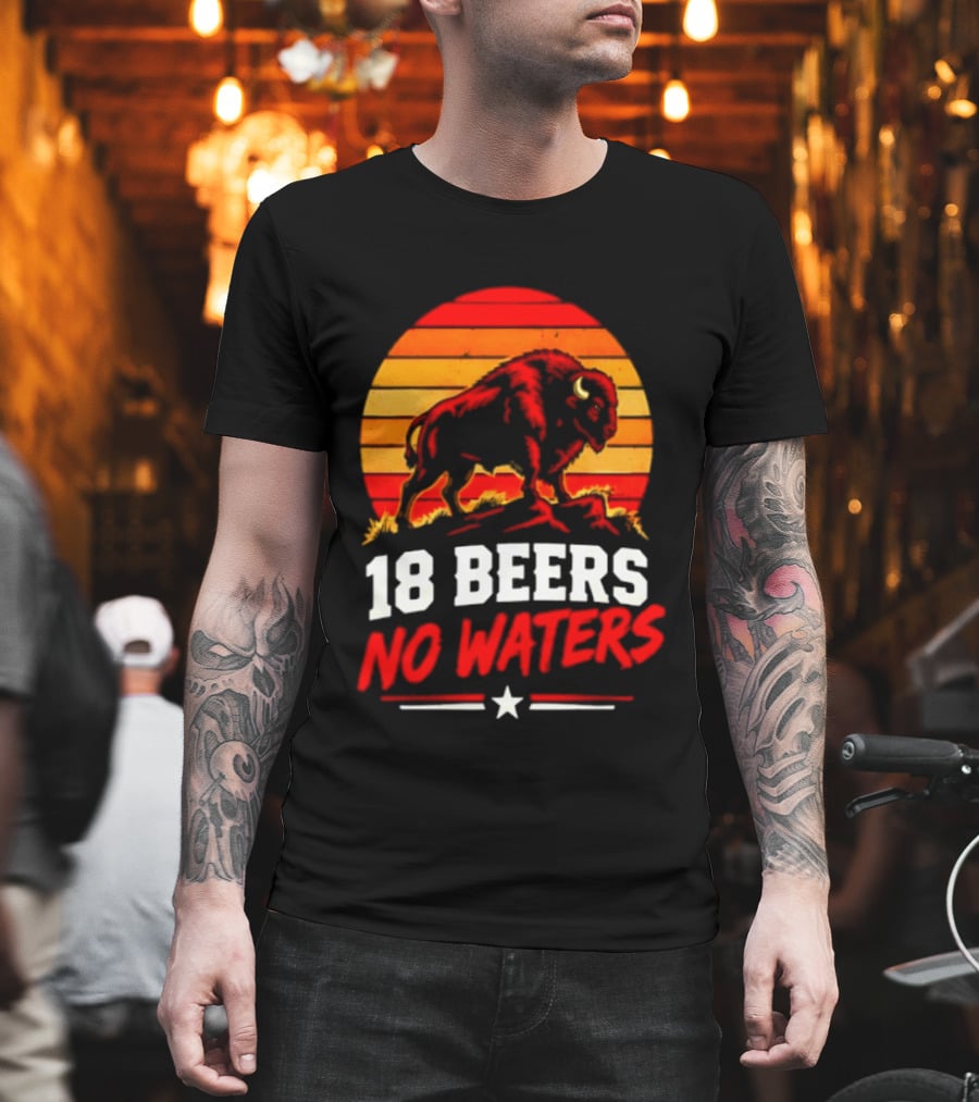 Buffalo Bison 18 Beers No Waters Football Drink Fun T-Shirt