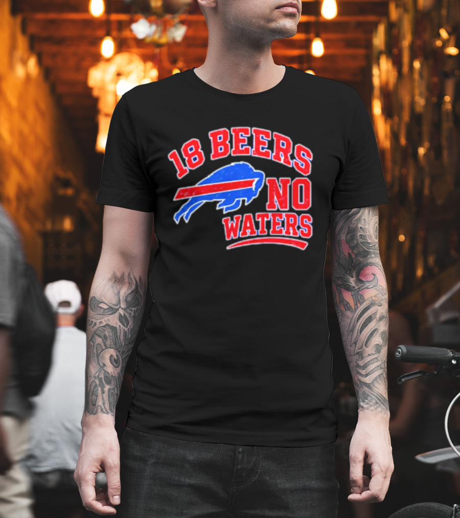 Buffalo Bills 18 Beers No Waters Tailgate Spirit T-Shirt