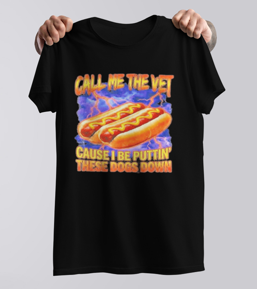 Call Me The Vet Cause I Be Puttin' These Dogs Down Hot Dogs And Lightning T-Shirt
