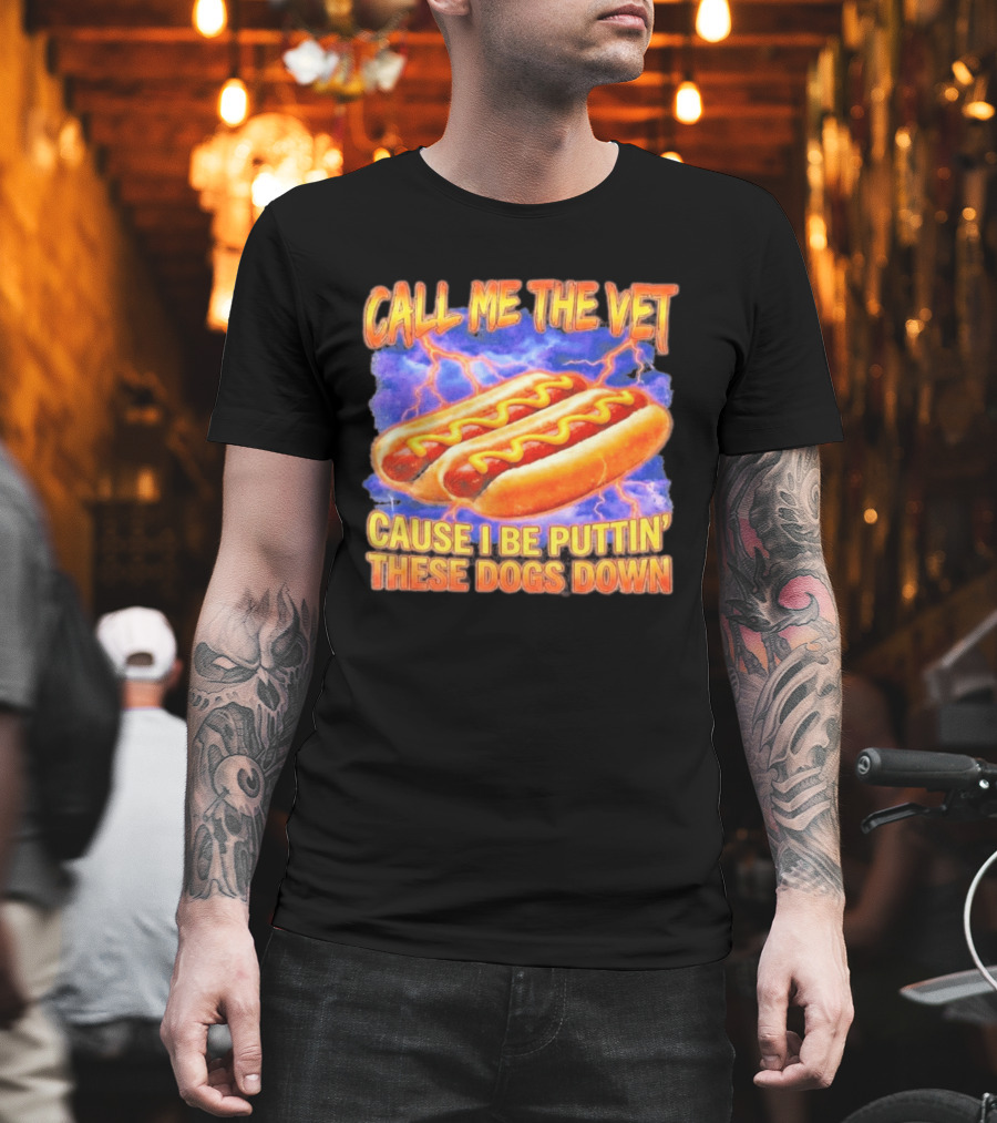 Call Me The Vet Cause I Be Puttin' These Dogs Down Hot Dogs And Lightning T-Shirt