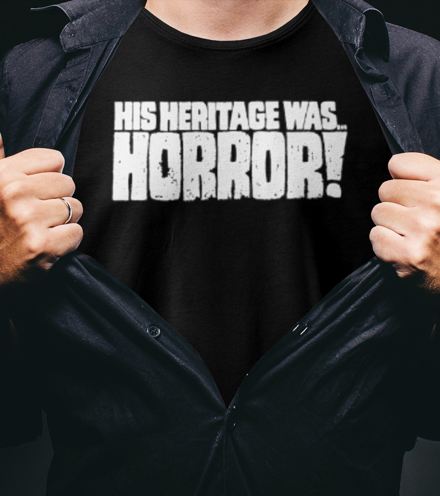His Heritage Was Horror Scary Spooky T-Shirt