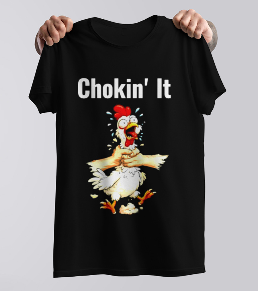 Chokin' It Chicken Poultry Cartoon Humor T-Shirt