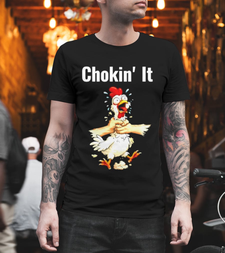 Chokin' It Chicken Poultry Cartoon Humor T-Shirt
