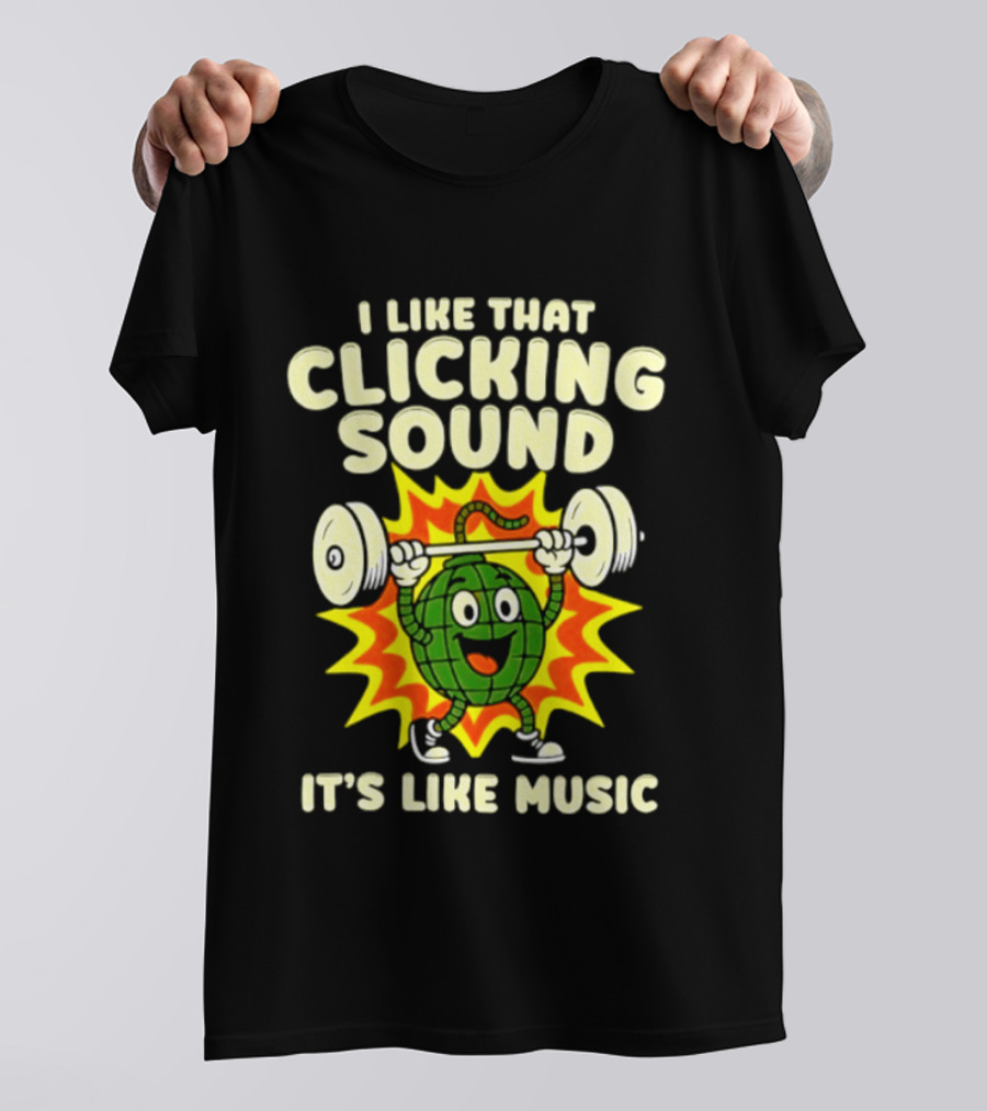 I Like That Clicking Sound It's Like Music Weightlifting Burst T-Shirt