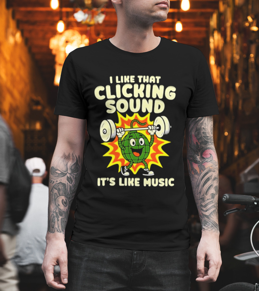 I Like That Clicking Sound It's Like Music Weightlifting Burst T-Shirt