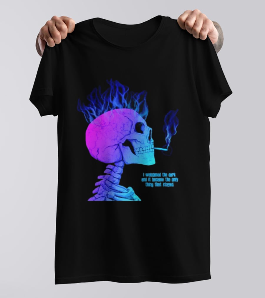 I Welcomed The Dark And It Became The Only Thing That Stayed Skull Smoking Blue Fire Hair T-Shirt