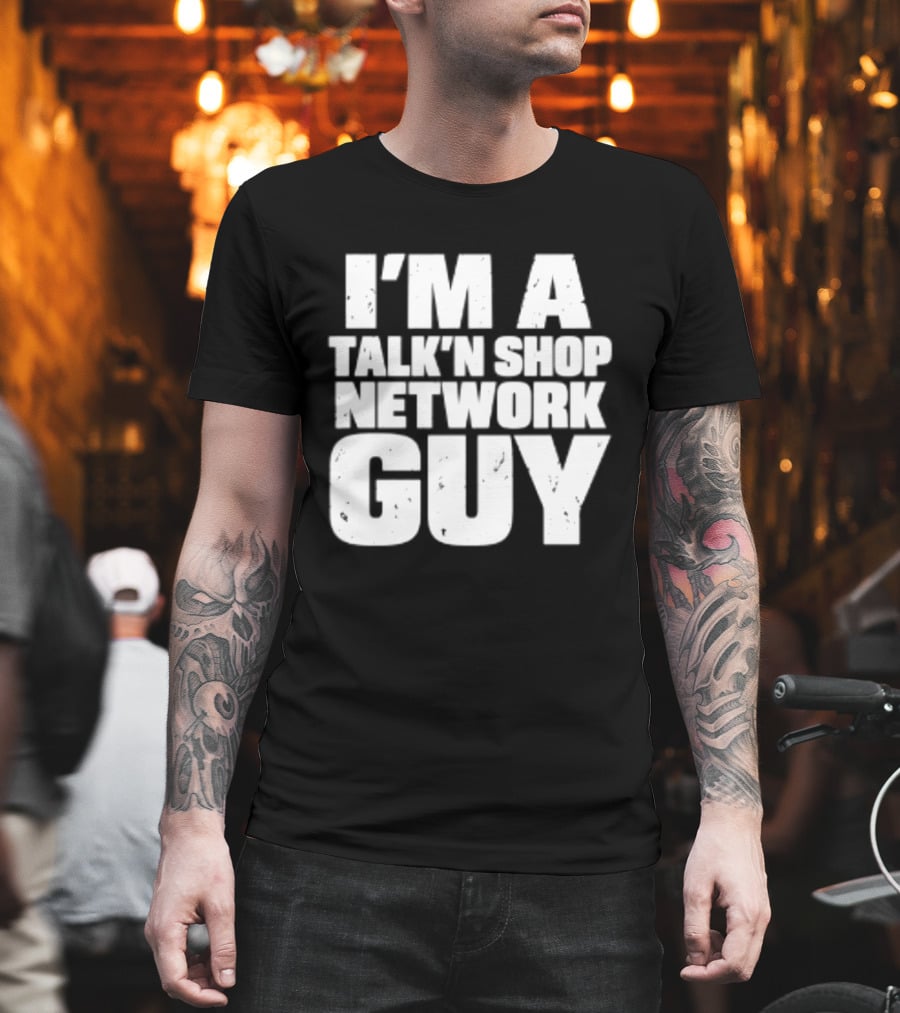 I'm A Talk'n Shop Network Guy Welcome 2 Wrasslin The Podcast Talknshop T-Shirt