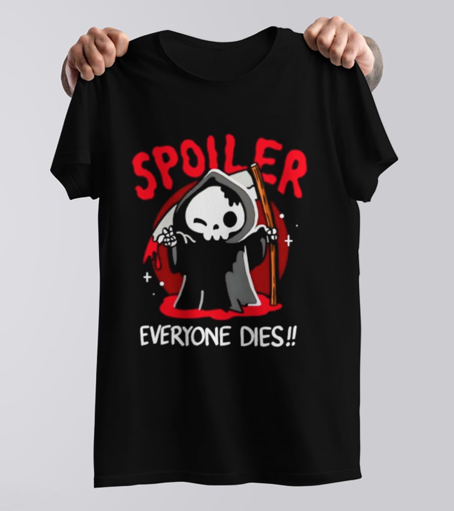 Spoiler Everyone Dies Grim Reaper Halloween Humor T-Shirt