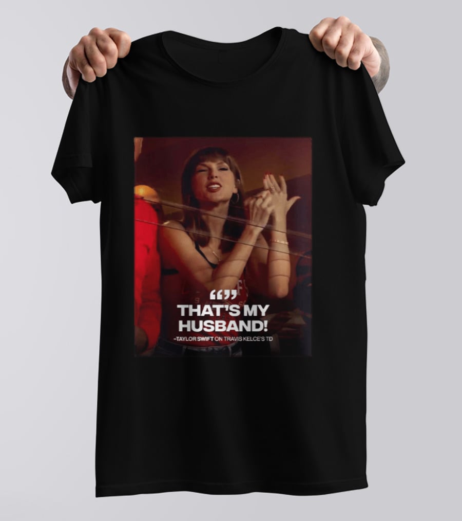 Taylor Swift That's My Husband On Travis Kelce's TD Chiefs Vs Colts T-Shirt
