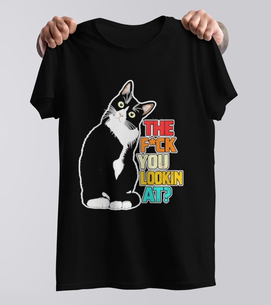 The F*ck You Lookin At Cat T-Shirt