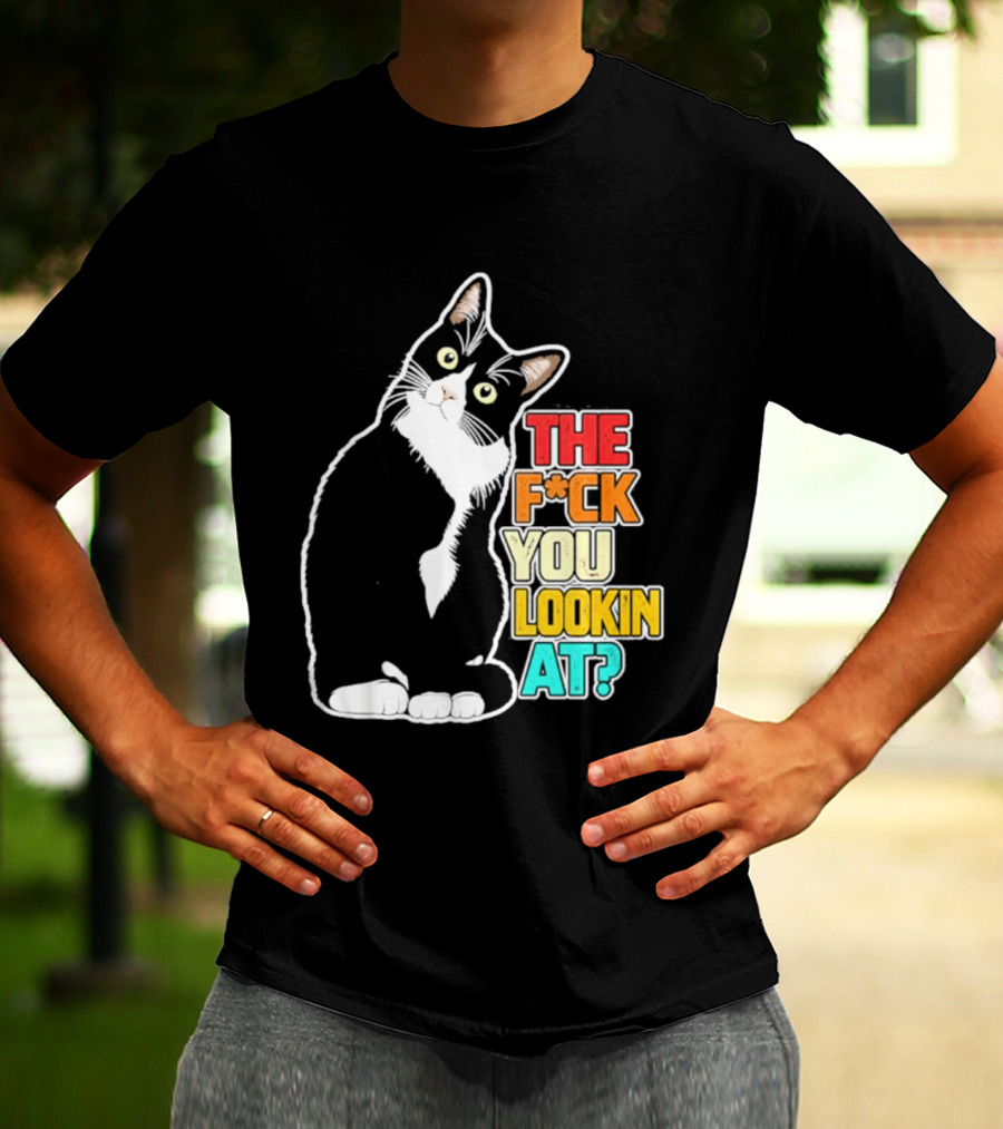 The F*ck You Lookin At Cat T-Shirt