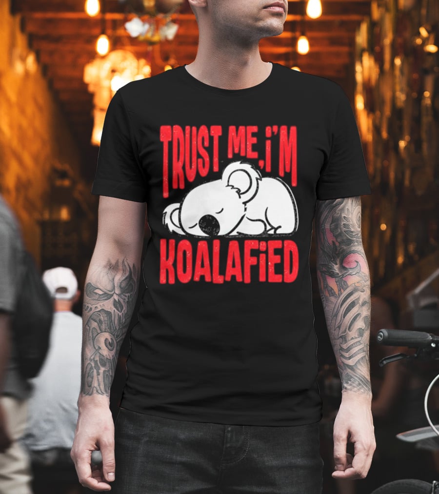 Trust Me I'm Koalafied Sleeping Koala T-Shirt