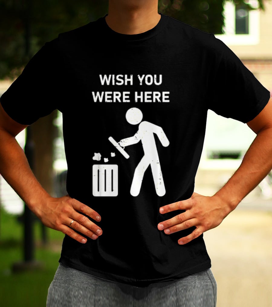 Wish You Were Here Trash Can Garbage Stick Figure T-Shirt