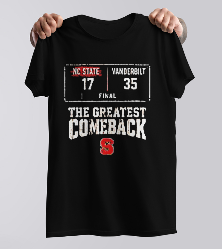 NC State Vs Vanderbilt Final 17 35 The Greatest Comeback T-Shirt