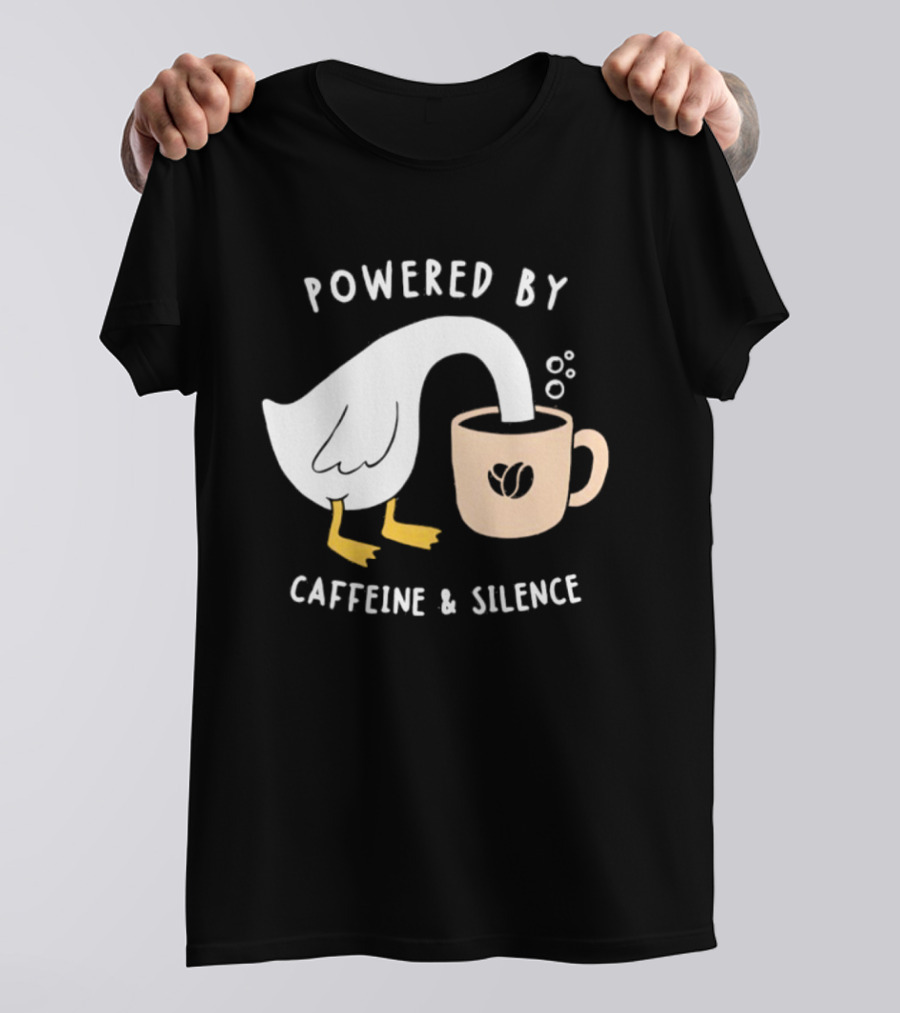 Powered By Caffeine And Silence Goose Coffee T-Shirt