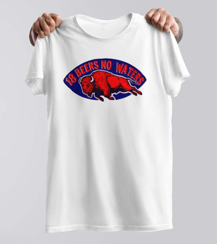 Buffalo Bills Mafia 18 Beers No Waters Football T-Shirt