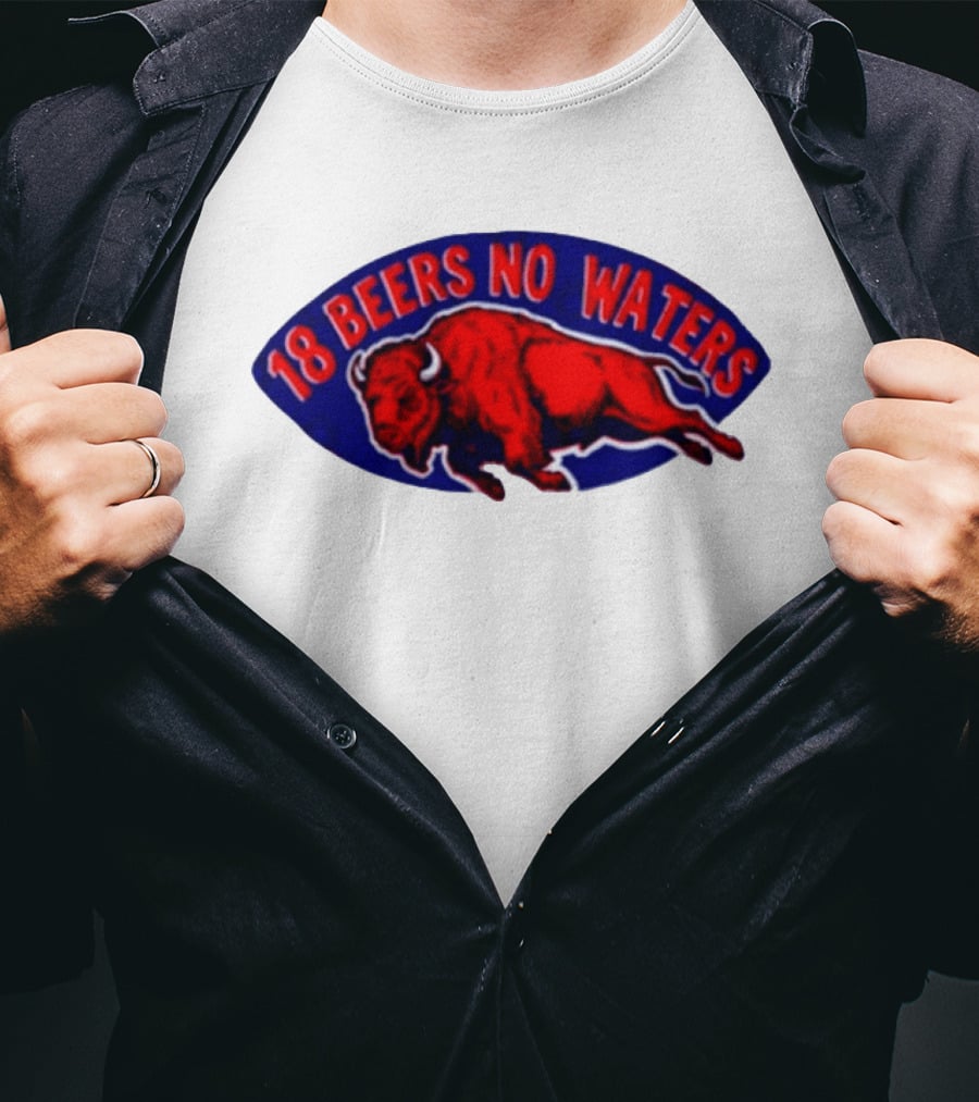 Buffalo Bills Mafia 18 Beers No Waters Football T-Shirt