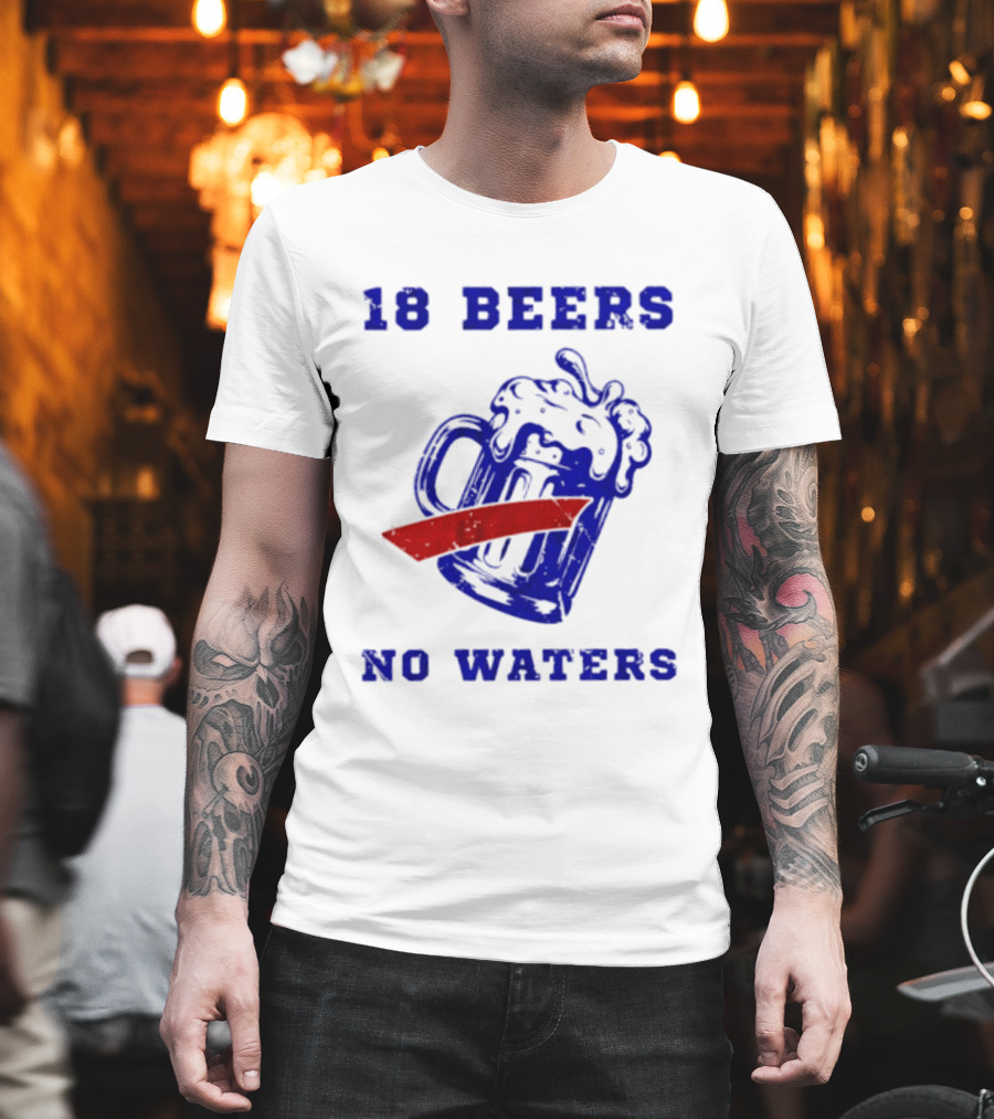 Buffalo Bills 18 Beers No Waters Party T-Shirt