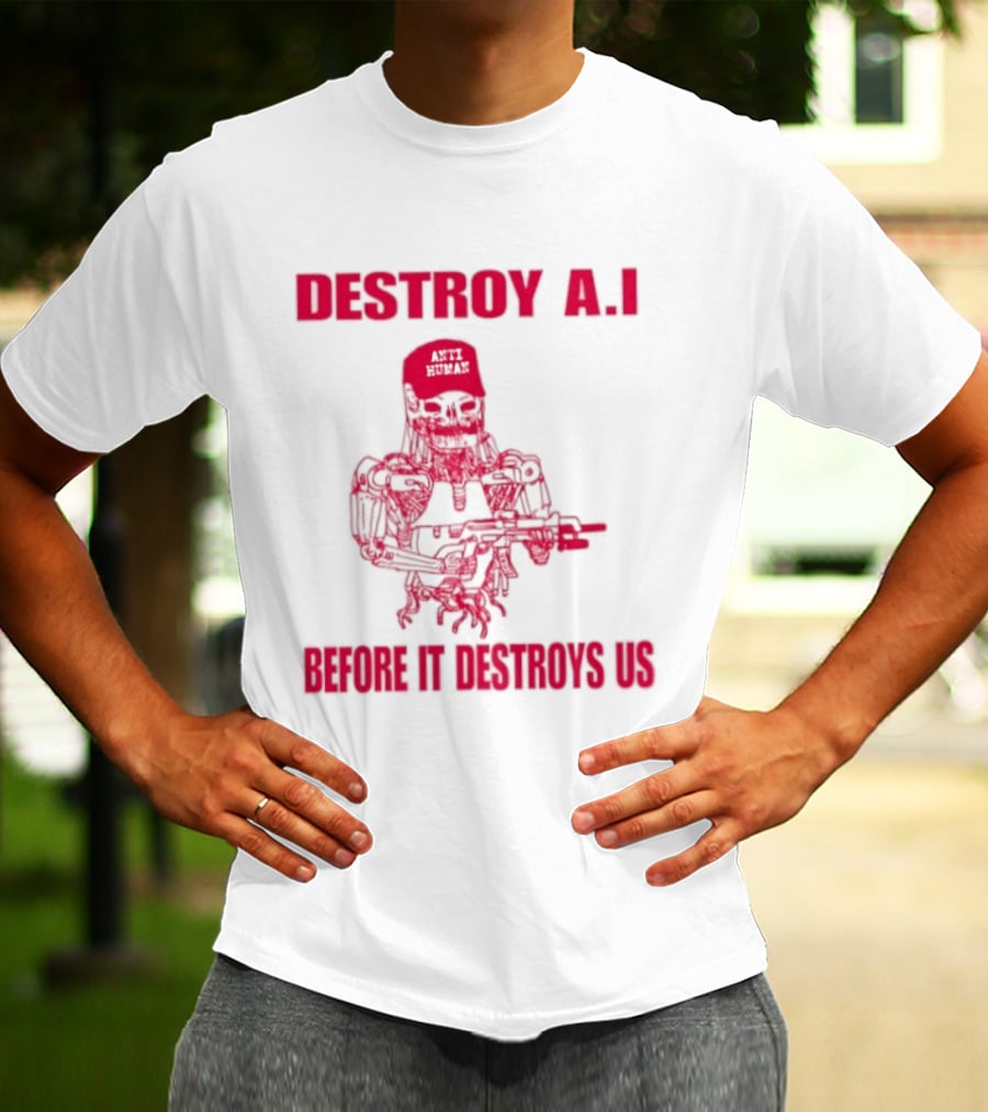Destroy AI Before It Destroys Us Anti Human Skull Robot With Gun T-Shirt
