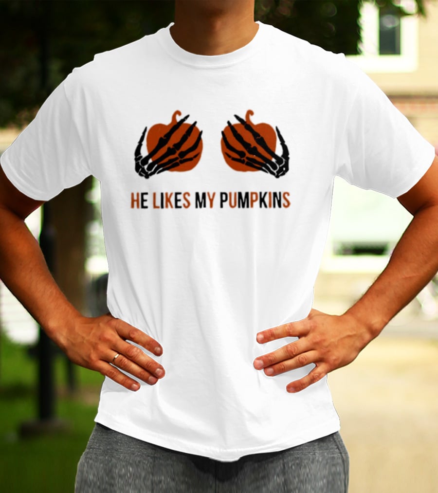 He Likes My Pumpkins Skeleton Hands Halloween Fun T-Shirt