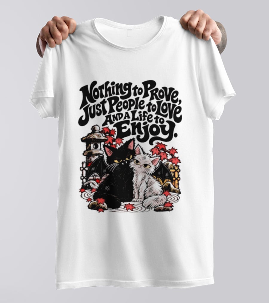 Nothing To Prove Just People To Love And A Life To Enjoy With Bat Cats And Autumn Lanterns T-Shirt