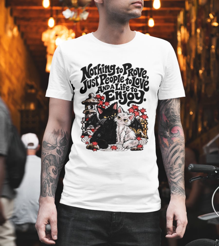 Nothing To Prove Just People To Love And A Life To Enjoy With Bat Cats And Autumn Lanterns T-Shirt