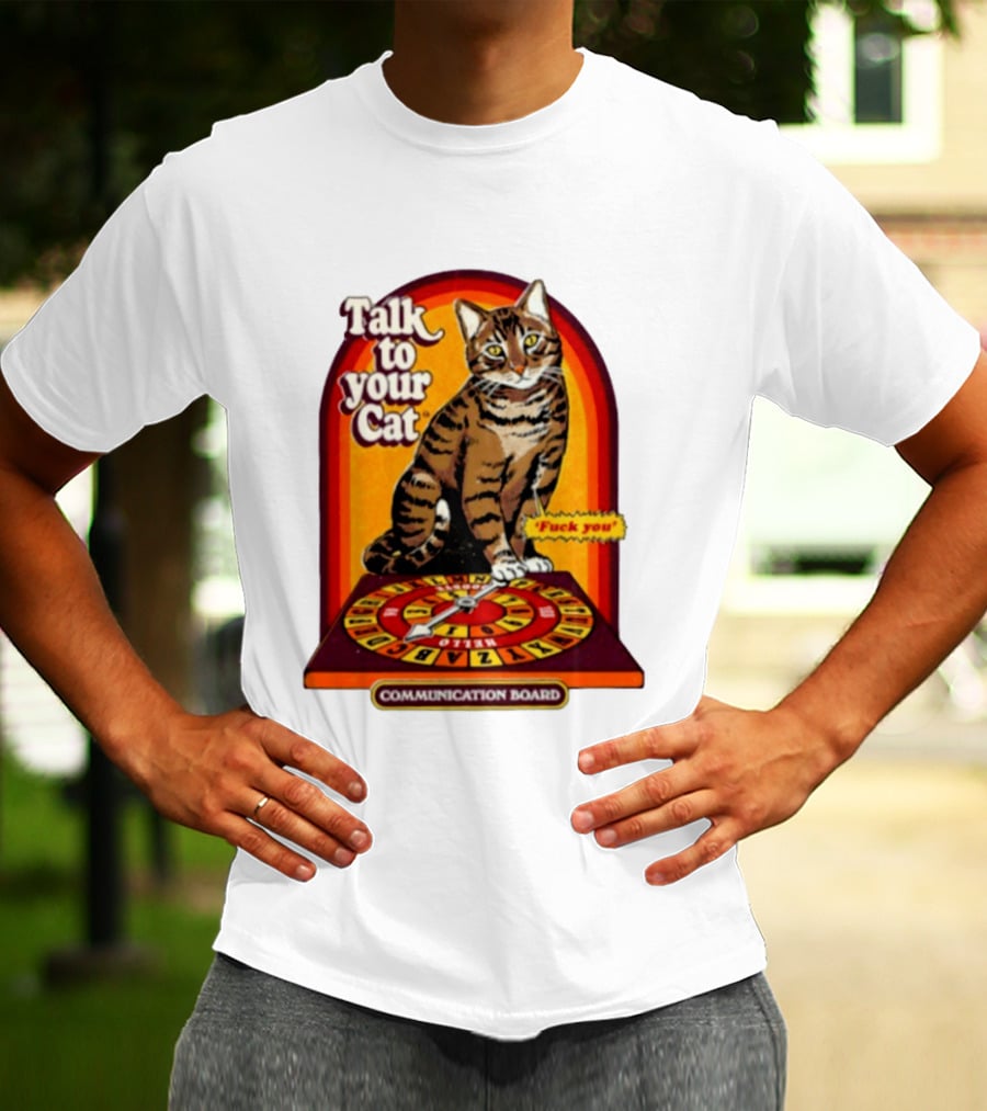 Talk To Your Cat Fuck You Communication Board Retro Cat Wheel T-Shirt