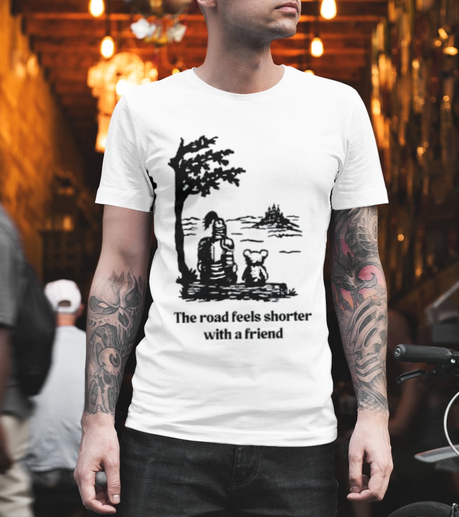 The Road Feels Shorter With A Friend Companion T-Shirt