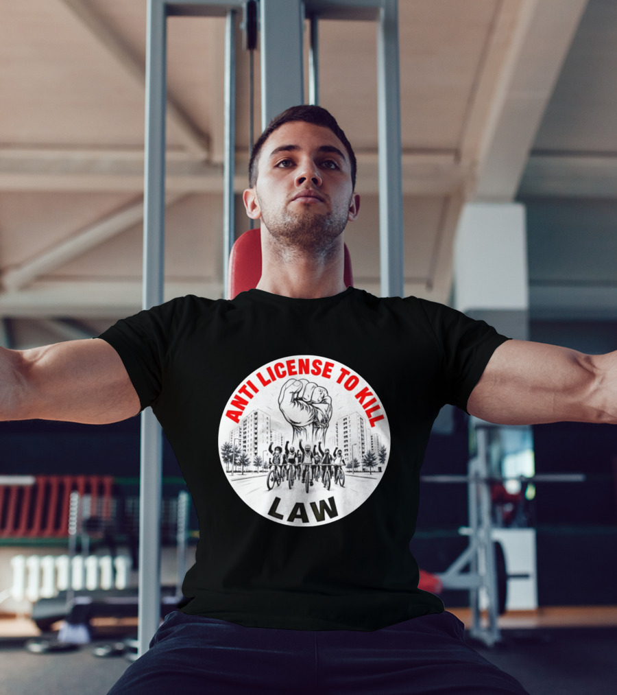 Anti License To Kill Law Cyclist Advocacy Fist Raised In Unity T-Shirt