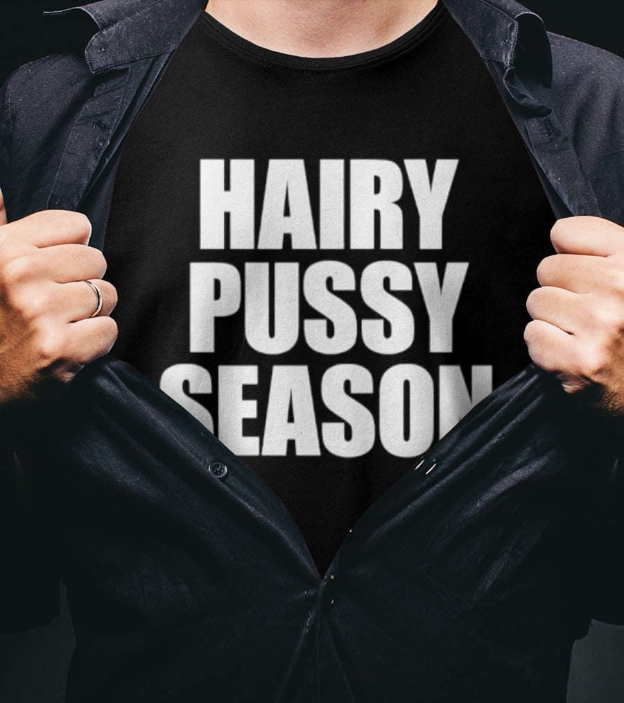Hairy Pussy Season Humor T-Shirt