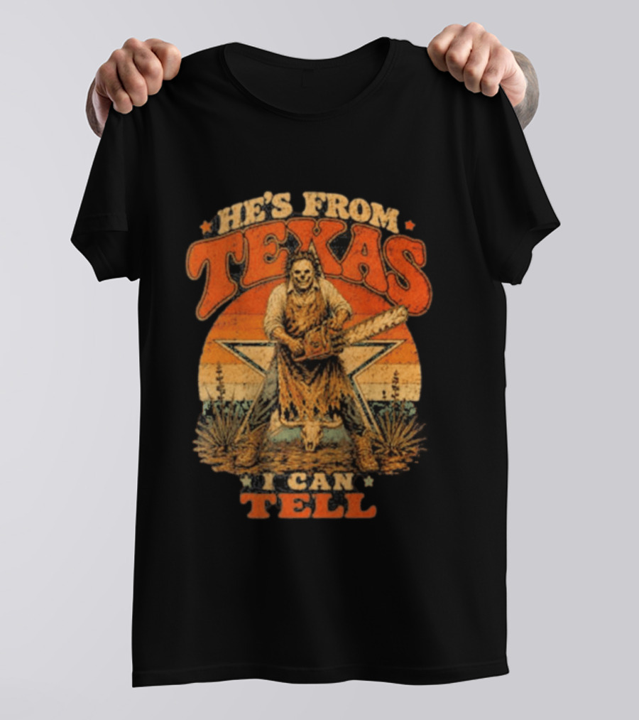 He's From Texas I Can Tell Chainsaw Horror Halloween T-Shirt