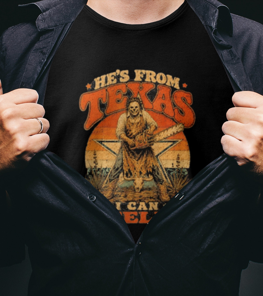 He's From Texas I Can Tell Chainsaw Horror Halloween T-Shirt