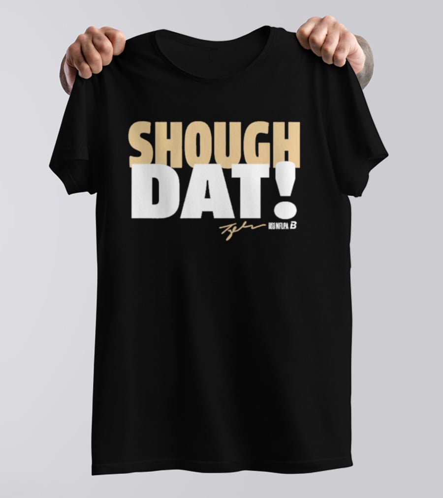 Shough Dat Tyler Shough New Orleans NFLPA T-Shirt