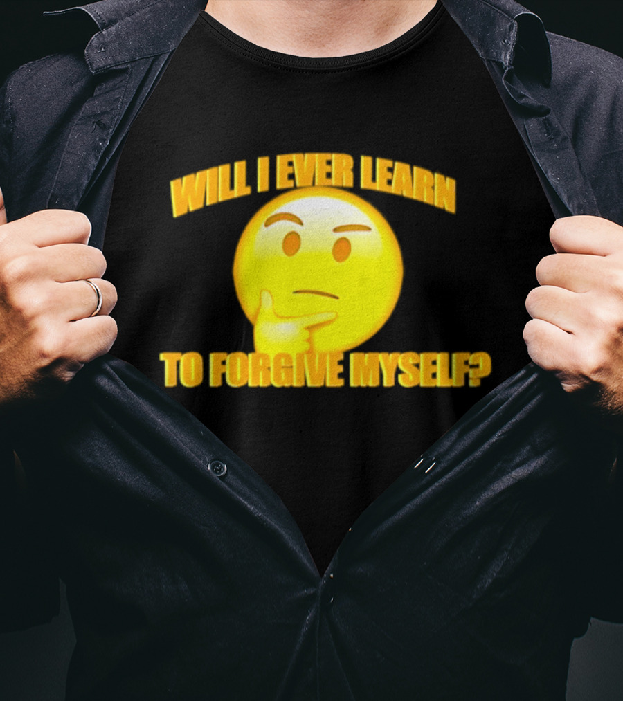 Will I Ever Learn To Forgive Myself Thinking Emoji T-Shirt