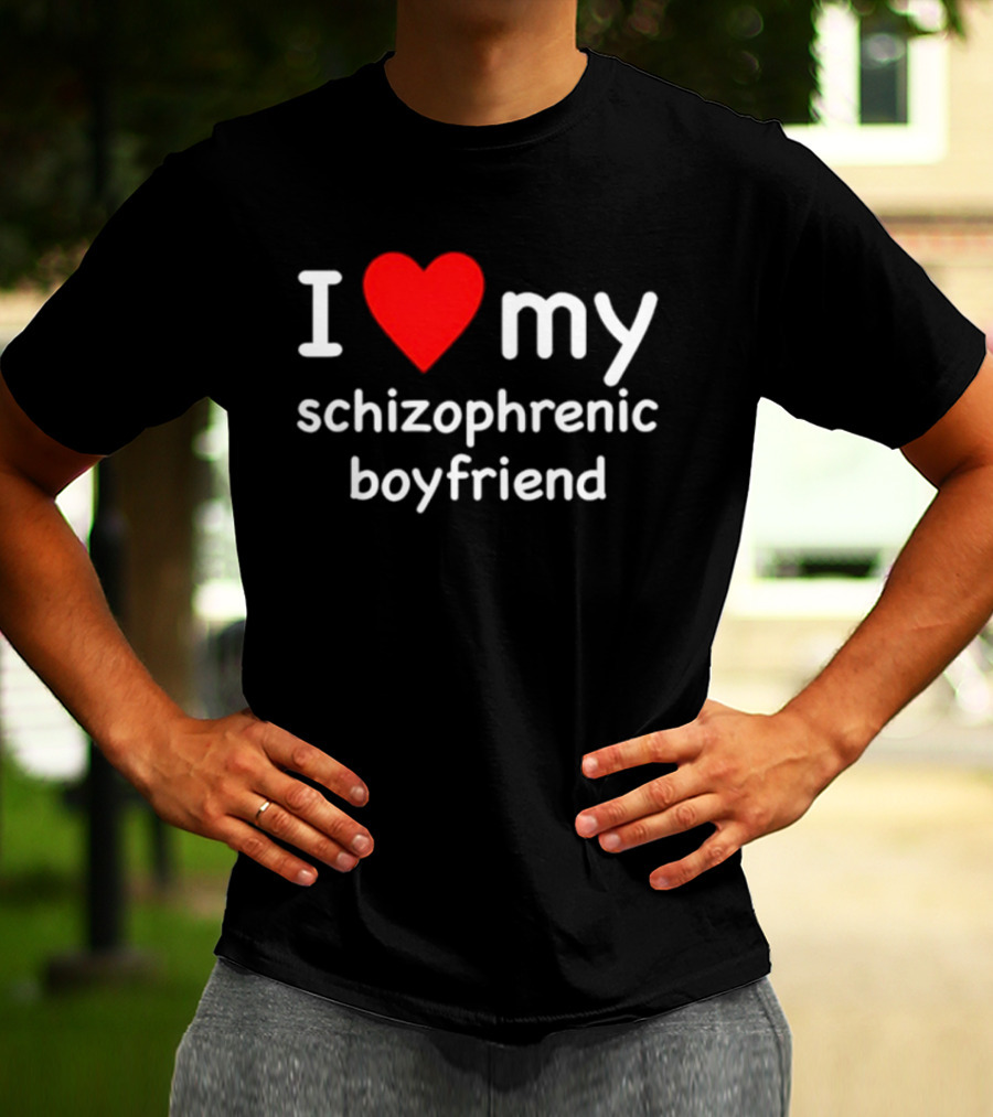 I Love My Schizophrenic Boyfriend Red Heart Mental Health Awareness T-Shirt