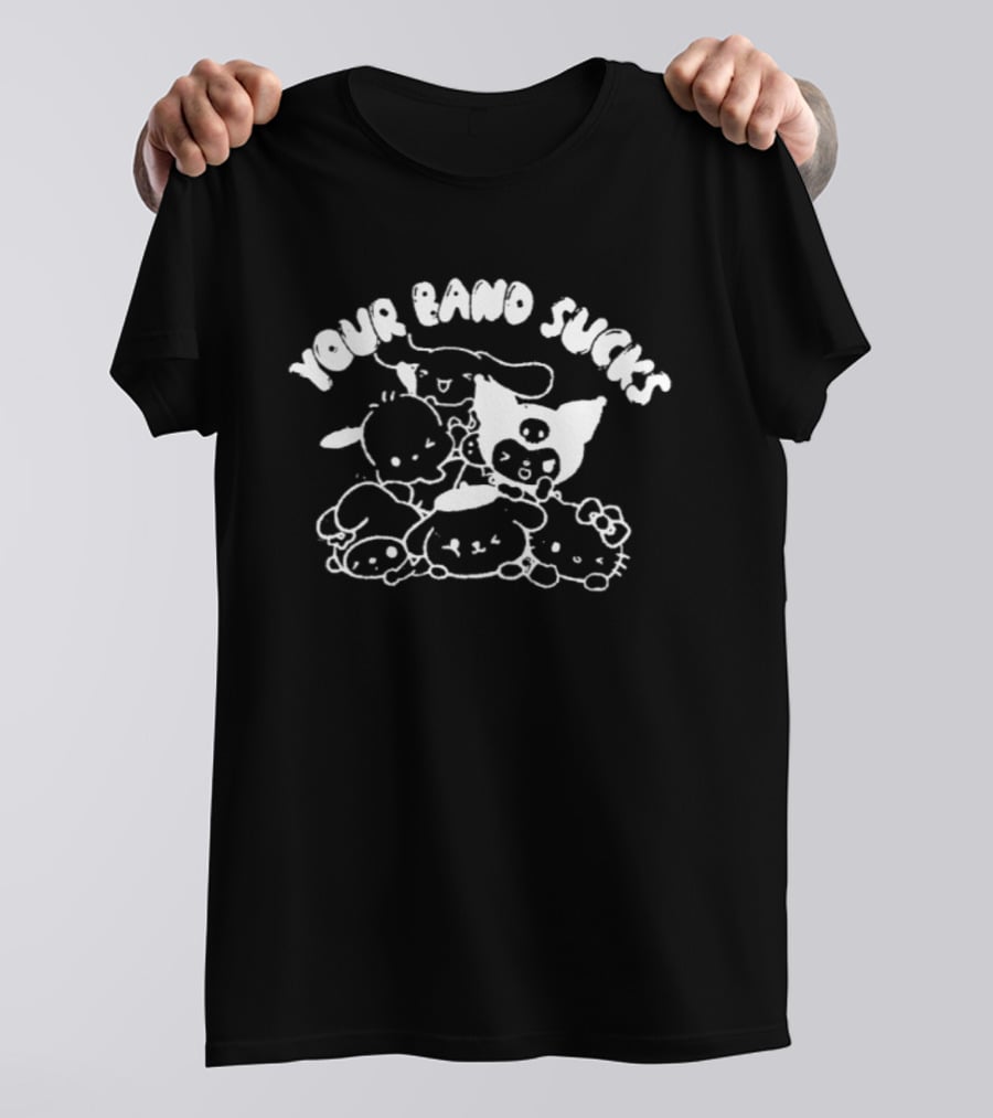 Your Band Sucks Sanrio Characters Kuromi Cinnamoroll Hello Kitty Badtz Maru My Melody Pompompurin T-Shirt