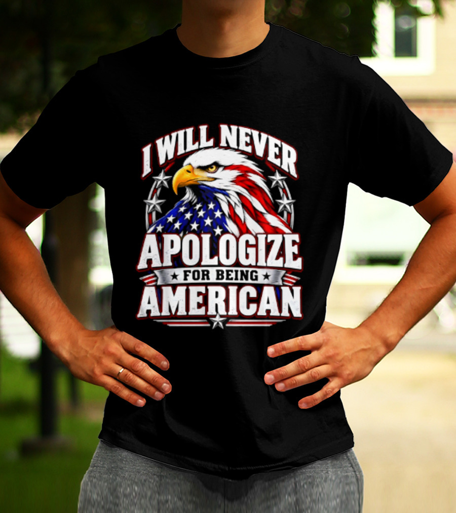 I Will Never Apologize For Being American Bald Eagle Stars And Stripes T-Shirt