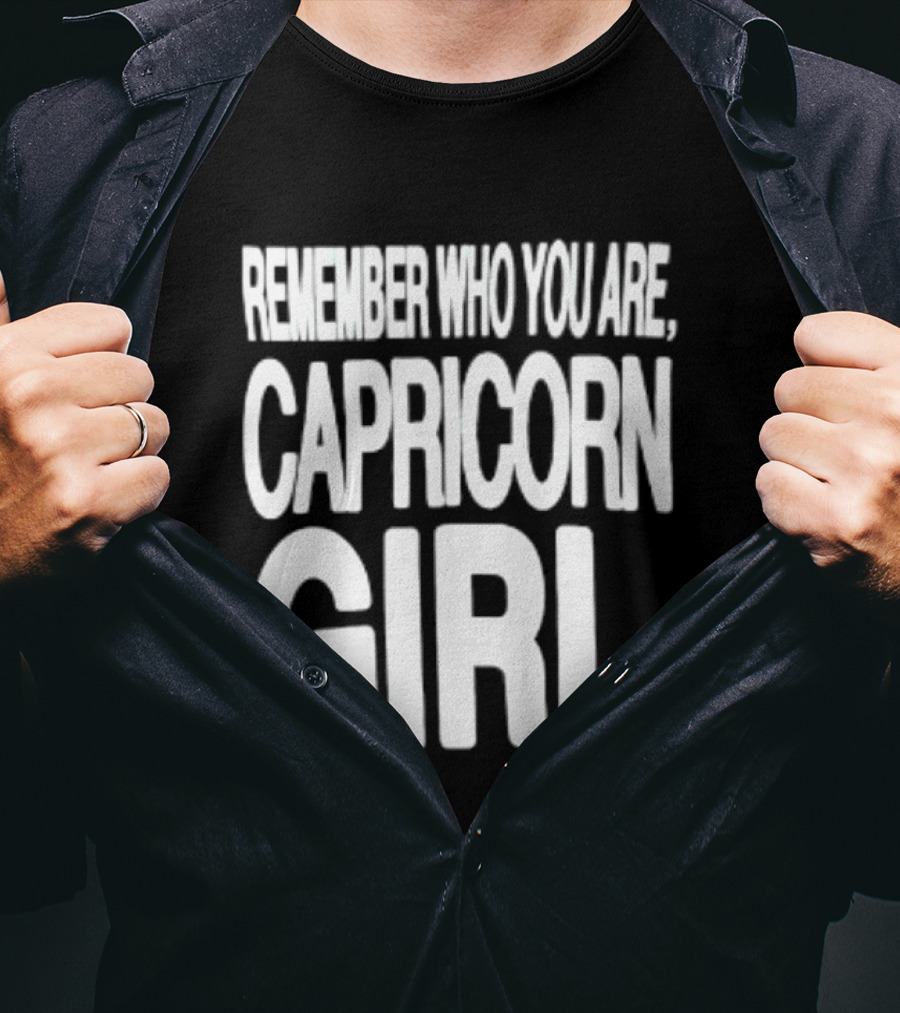 Remember Who You Are Capricorn Girl T-Shirt