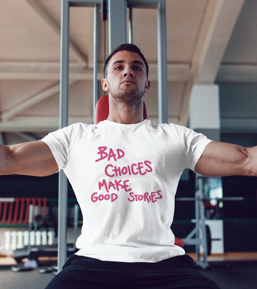 Bad Choices Make Good Stories Pink T-Shirt