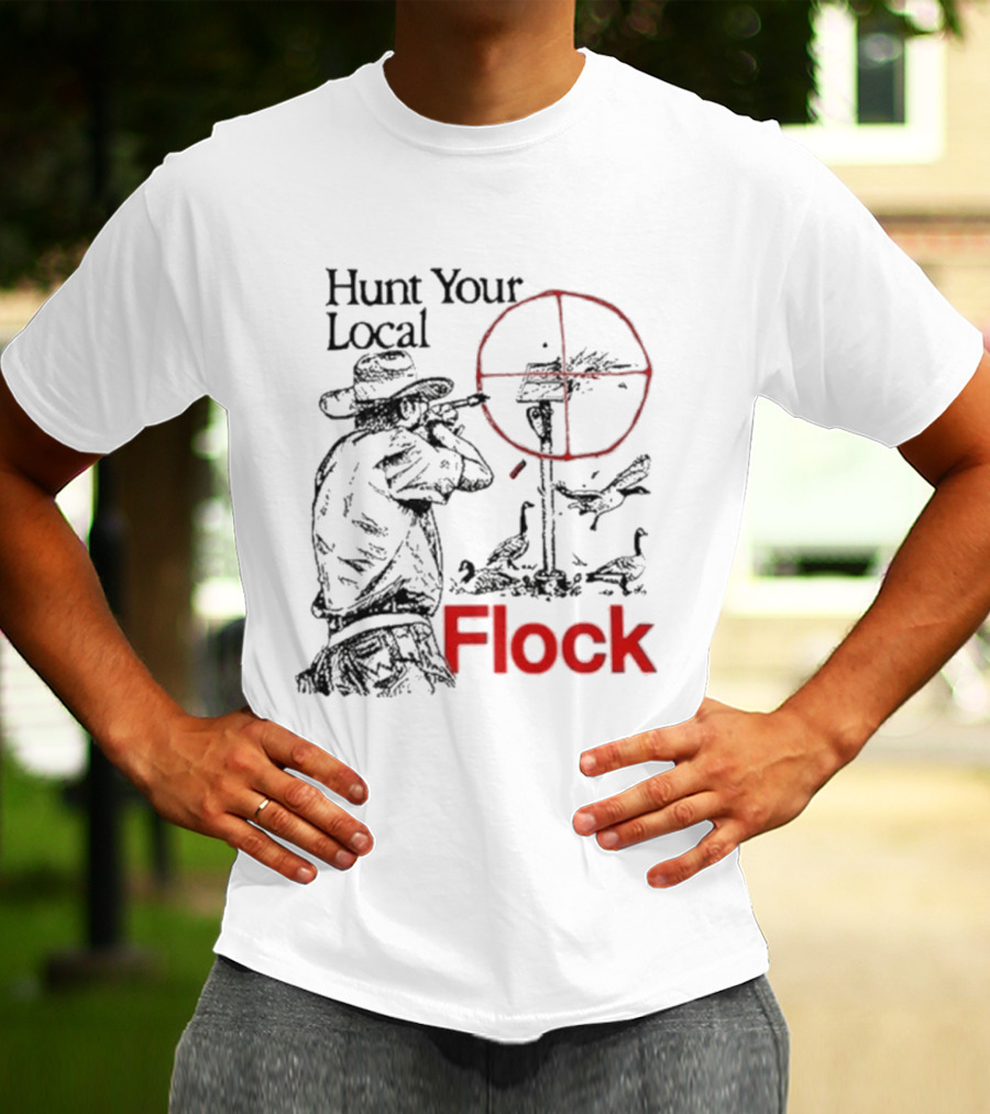 Hunt Your Local Flock Hunter Targeting Birds In Crosshair T-Shirt