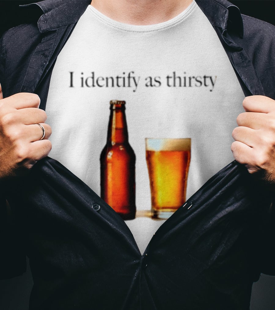 I Identify As Thirsty Beer Drinking Bottle And Glass T-Shirt
