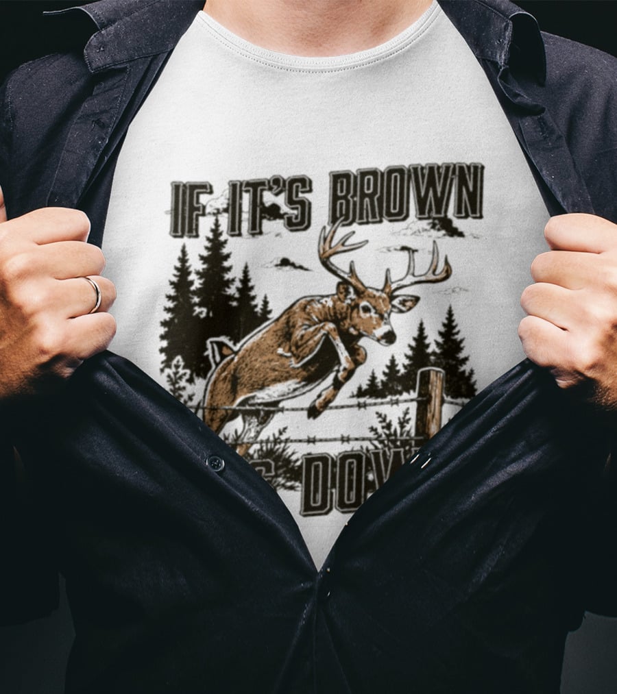 If It's Brown It's Down Deer Hunting Forest Scene T-Shirt
