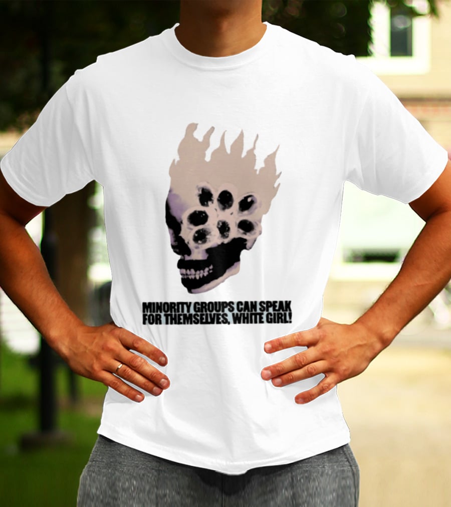 Minority Groups Can Speak For Themselves White Girl Flaming Skull T-Shirt
