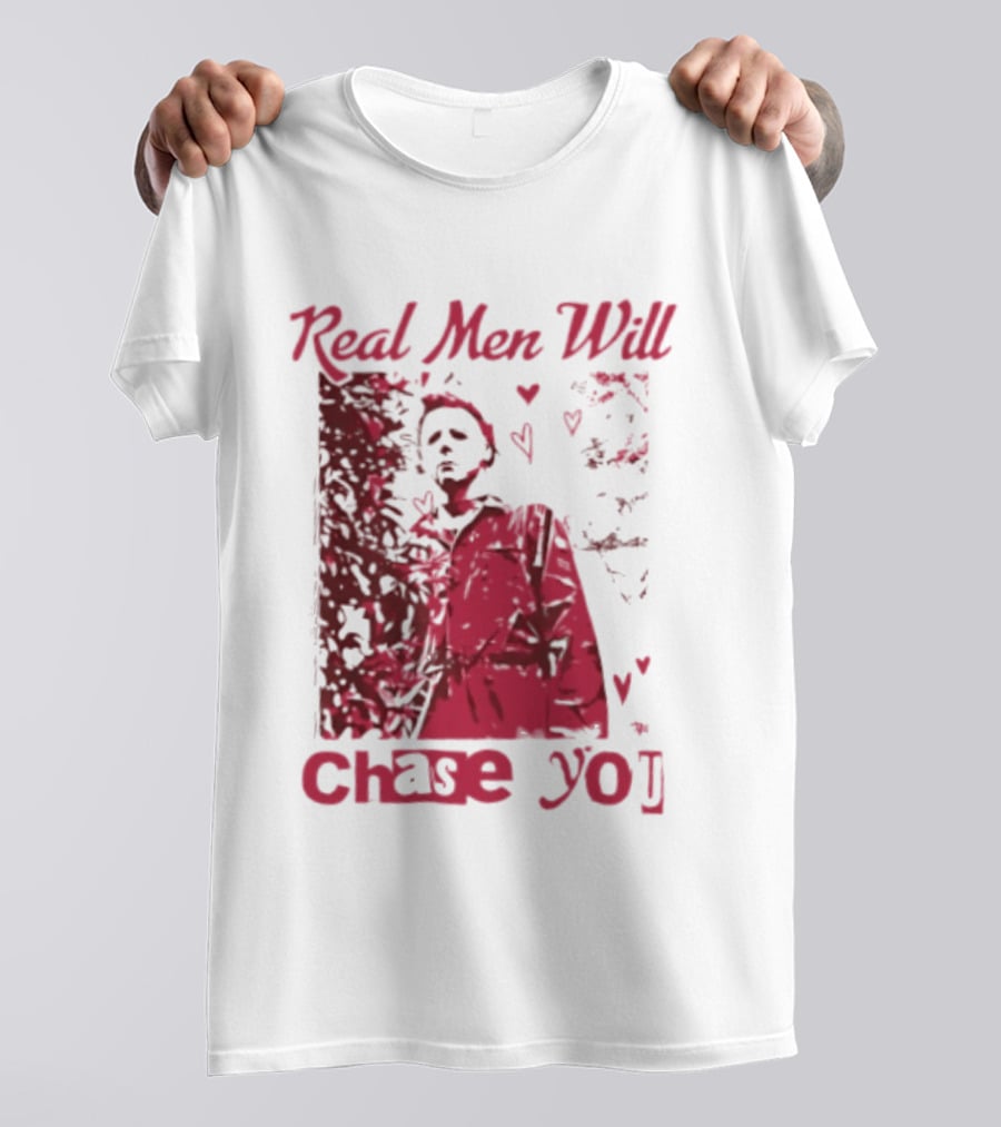 Real Men Will Chase You Michael Myers Halloween Hearts T-Shirt