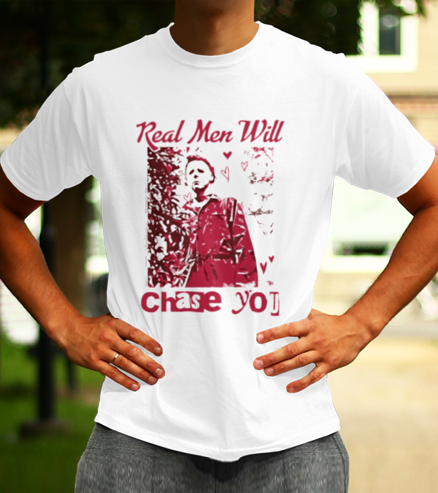 Real Men Will Chase You Michael Myers Halloween Hearts T-Shirt