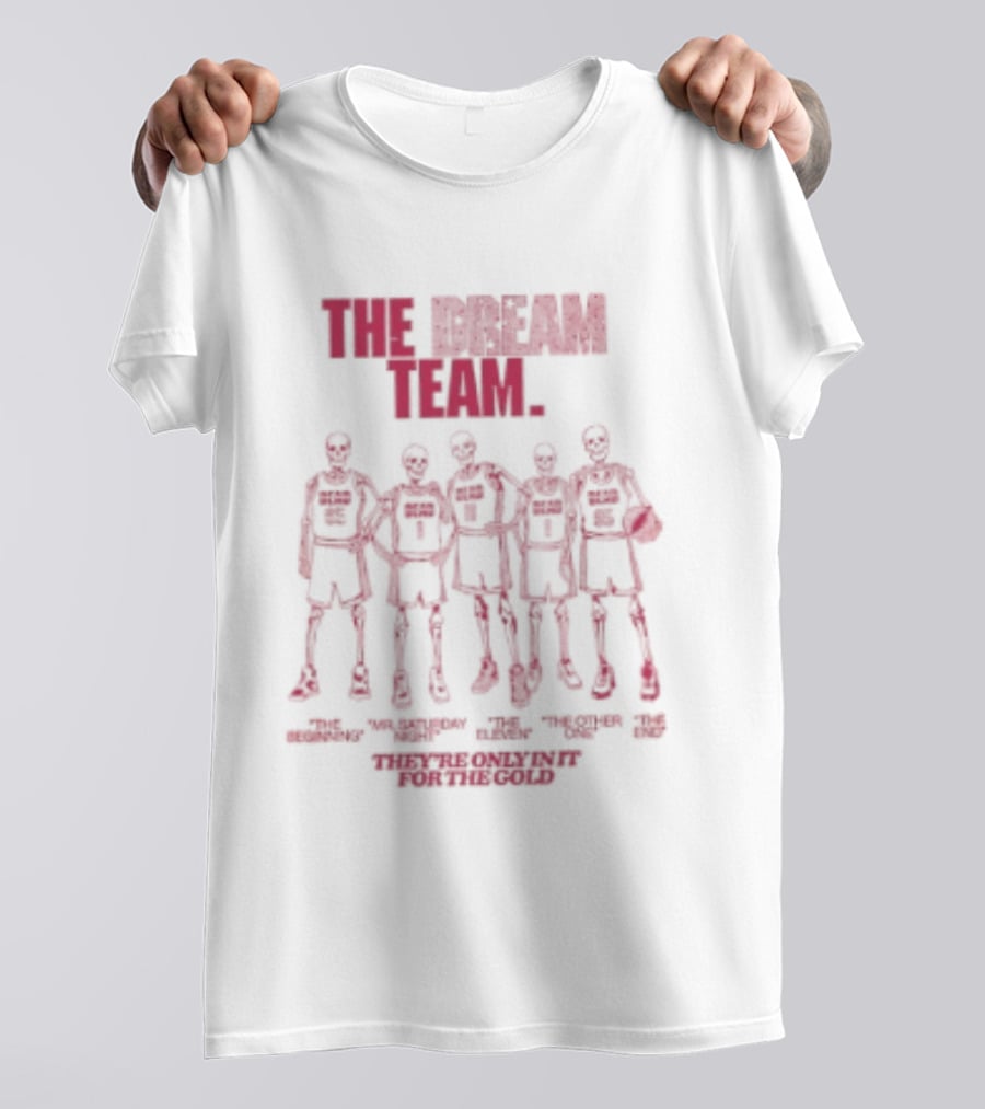 The Dream Team Grateful Dead Only In It For The Gold T-Shirt