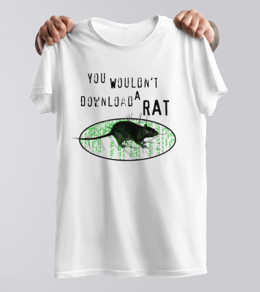 You Wouldn't Download A Rat Piracy Internet Humor Meme T-Shirt