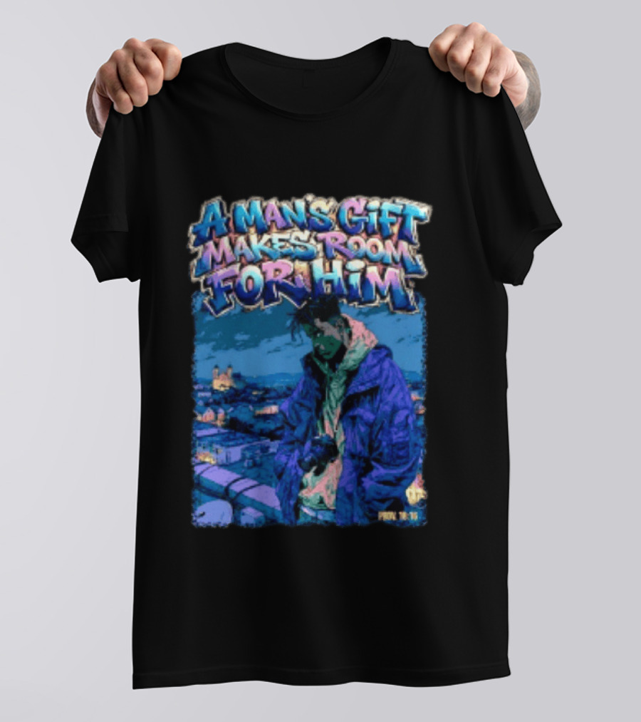 A Man's Gift Makes Room For Him Prov 18 16 Urban Streetwear T-Shirt